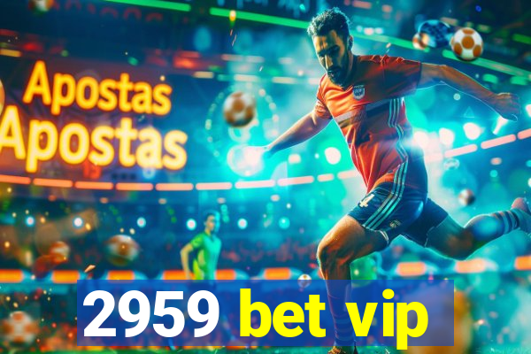 2959 bet vip